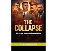 The Collapse: How Tyranny Destroys Nations from Within