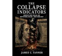 The Collapse Indicators: America's Debt, Dollar, and Institutional Decline - What Comes Next