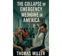 The Collapse of Emergency Medicine in America