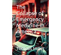 The Collapse of Emergency Medicine in America