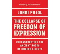 The Collapse of Freedom of Expression: Reconstructing the Ancient Roots of Modern Liberty