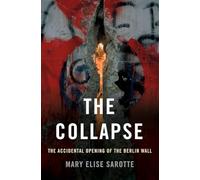 The Collapse: The Accidental Opening of the Berlin Wall