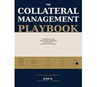 The Collateral Management Playbook: Operational Tools, Decision Frameworks and Control Standards for the Commodity Trade Finance Practitioner