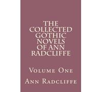 The Collected Gothic Novels of Ann Radcliffe - Volume One