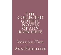 The Collected Gothic Novels of Ann Radcliffe - Volume Two