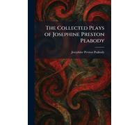 The Collected Plays of Josephine Preston Peabody