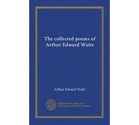 The collected poems of Arthur Edward Waite (v.2)