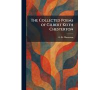 The Collected Poems of Gilbert Keith Chesterton