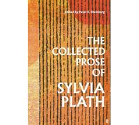 The Collected Prose of Sylvia Plath by Sylvia Plath