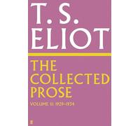 The Collected Prose of T.S. Eliot Volume 2 by T. S. Eliot
