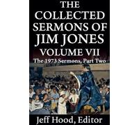 The Collected Sermons of Jim Jones: 7