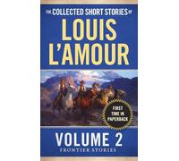 The Collected Short Stories of Louis L'Amour, Volume 2: Frontier Stories
