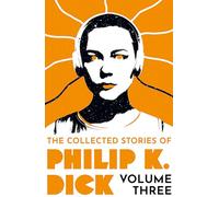 Philip K Dick The Collected Stories of Philip K. Dick Volume 3 (Tascabile)