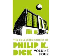 Philip K Dick The Collected Stories of Philip K. Dick Volume 4 (Tascabile)