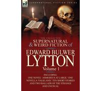 The Collected Supernatural and Weird Fiction of Edward Bulwer Lytton-Volum...