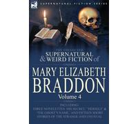 The Collected Supernatural and Weird Fiction of Mary Elizabeth Braddon: Vo...