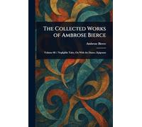 The Collected Works of Ambrose Bierce
