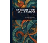 The Collected Works of Ambrose Bierce