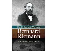 The Collected Works of Bernhard Riemann: The Complete German Texts