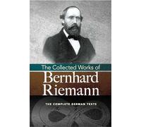 The Collected Works of Bernhard Riemann: The Complete German Texts