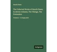 The Collected Works of Henrik Ibsen; In eleven volumes, The Vikings, The Pretenders: Volume 2 - in large print