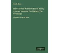 The Collected Works of Henrik Ibsen; In eleven volumes, The Vikings, The Pretenders: Volume 2 - in large print