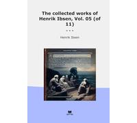 The collected works of Henrik Ibsen, Vol. 05 (of 11)