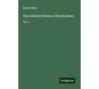 The Collected Works of Henrik Ibsen: Vol. 2