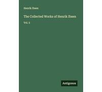 The Collected Works of Henrik Ibsen: Vol. 5