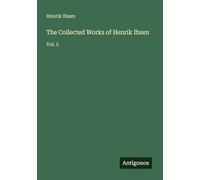 The Collected Works of Henrik Ibsen: Vol. 5