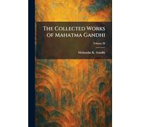 The Collected Works of Mahatma Gandhi