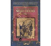 Noah Cicero The Collected Works of Noah Cicero Vol. I (Tascabile)