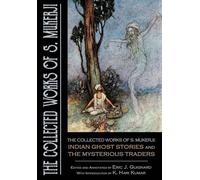 The Collected Works of S. Mukerji: Indian Ghost Stories and The Mysterious Traders