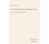 The Collected Works of William Hazlitt: In Twelve Volumes, Volume 3