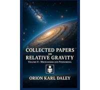 The Collected Works on Relative Gravity - Mechanisms and Phenomena: Volume II: The Engineer