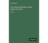The Collected Writings of James Henley Thornwell: Vol. III