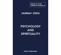 The Collected Writings of Murray Stein - Volume 8: Psychology and Spirituality