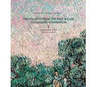 The collection of the Basil & Elise Goulandris Foundation. Ediz. illustrata. Vol. 1: Modern art 1870-1945.