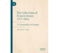 The Collections of Francis Douce, 1757-1834: A Community of Images