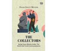 The Collectors: Being Cases Mostly Under The Ninth And Tenth Commandments
