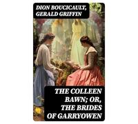 The Colleen Bawn; or, the Brides of Garryowen