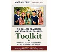 The College Admission and Scholarship Solution Toolkit: Every Form, Tracker, and Checklist to Put this Solution into Practice