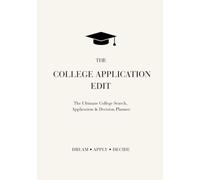 The College Application Edit: The Ultimate College Search, Application & Decision Planner