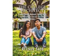 The College Architect: A Novel About Burnout, Broke Days, and Building a College Life That Works