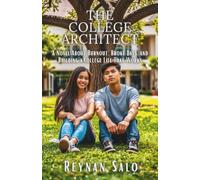 The College Architect: A Novel About Burnout, Broke Days, and Building a College Life That Works
