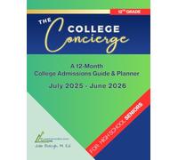 The College Concierge, A 12-Month College Admissions Guide & Planner for Seniors: July 2025 - June 2026