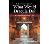 The College Essay: What Would Dracula Do?: Find Your Memorable Me & Master the Personal Statement