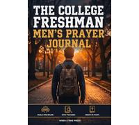 The College Freshman Men's Prayer Journal, Christian Devotional Graduation Gift for College Student: 90 Days of Guided Christian Reflection & Prayer for Young Men