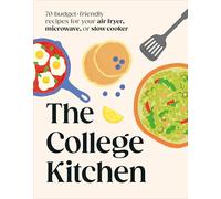 The College Kitchen: 70 Budget-friendly Meals for Your Air-fryer, Microwave, or Slow Cooker