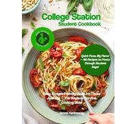 The College Station Student Cookbook: Easy, Budget-Friendly Meals for Texas A&M Life - The Student Survival Cooking Bible